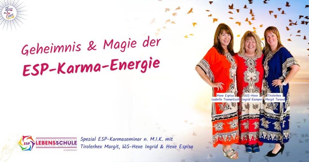 Karma, Tirolerhex, Leben verändern, Karmaaufarbeiten n. MIK Methode Ingrid Kamper